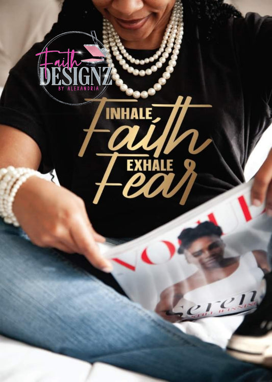 Inhale Faith exhale Fear